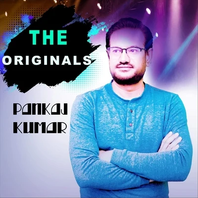 The Originals 專輯 Pavan Kumar Roy/Ravi Bhushan Dubey/Pankaj Kumar/Mitali Singh