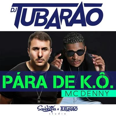 Pára de K.Ô. 专辑 Mc Denny/DJ Victor Hugo