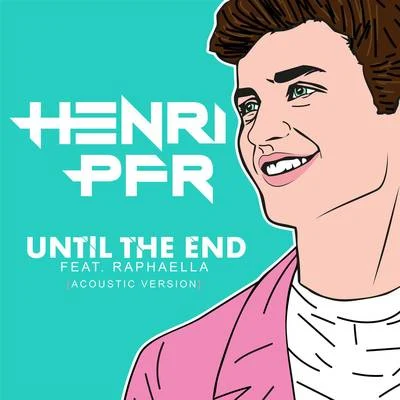 Until The End (Acoustic Version) 專輯 Henri Pfr/ROZES/Tyler James Bellinger