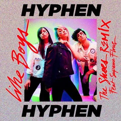 Like Boys (The Shoes Remix) 專輯 Hyphen Hyphen