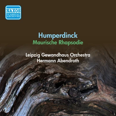 HUMPERDINCK, E.: Moorish Rhapsody (Leipzig Gewandhaus Orchestra, Abendroth) (1951) 專輯 Gerhard Taschner/Hermann Abendroth/Hans Altmann/Herbert Sandberg/Kölner Rundfunk-Sinfonie-Orchester