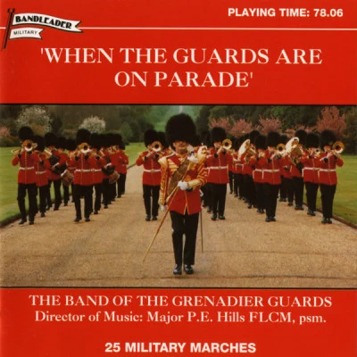 When The Guards are on Parade 專輯 Grenadier Guards Band/The Band of The Grenadier Guards/The Pipes Of The Scots Guards/Richard Scott/Mat Bartram