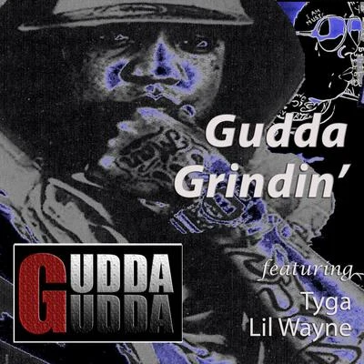 Gudda Gudda Gudda Grindin