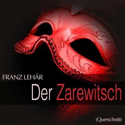 Josef Traxel Lehar: Der Zarewitsch