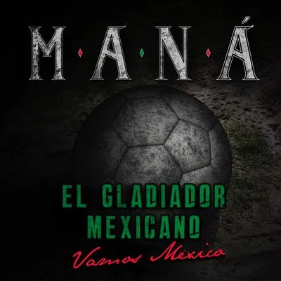 ManaTera El Gladiador Mexicano (Vamos México)