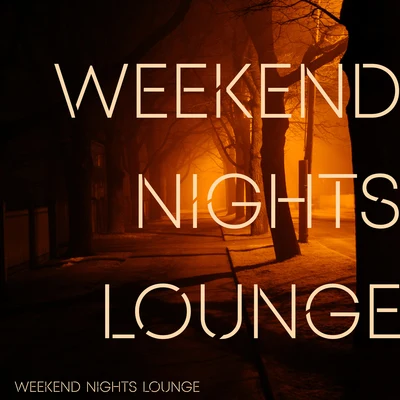 Weekend Nights Lounge - Rhythmic Chillout Music Straight from the Dance Clubs, EDM, Ambient Lights, Cocktails & Drinks 专辑 Lap Dance Zone/Relaxation - Ambient/Friday Night Music Zone