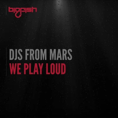 We Play Loud 专辑 DJs From Mars