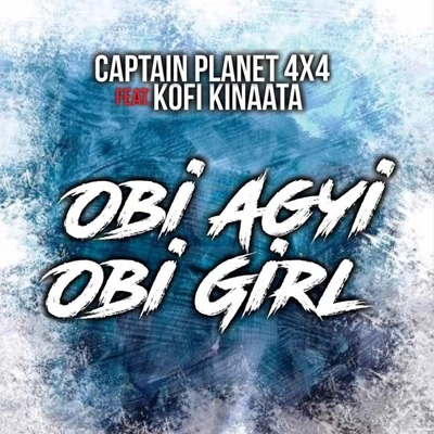 Obi Agyi, Obi Girl (feat. Kofi Kinaata) 專輯 Captain Planet 4X4/Joey B