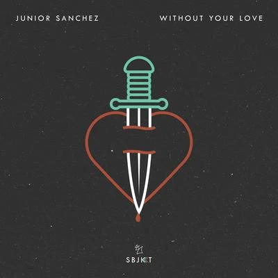 Without Your Love 專輯 Junior Sanchez