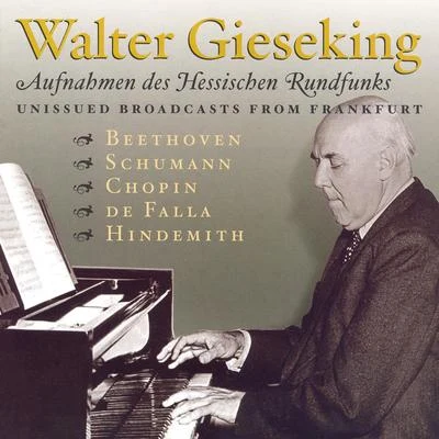 Walter Gieseking FALLA: Nights in the Gardens of Spain HINDEMITH: Theme and Variations BEETHOVEN: Piano Sonata No. 23 (Gieseking)(1947, 1952)