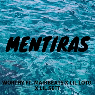 WorthyNick Olivetti Mentiras (feat. Lil Loto, Maikbets, Lil Sett)