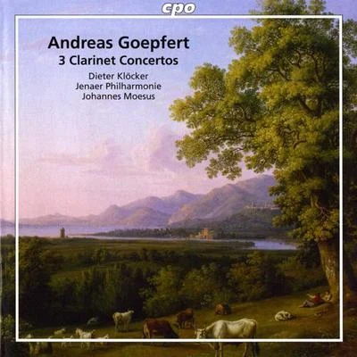 GOEPFERT, A.: Clarinet Concertos - Opp. 14, 20, 35 (Klocker, Jena Philharmonic, Moesus) 專輯 Helmut Nicolai/Alexander Uszkurat/Andreas Reiner/Dieter Klöcker/Anja Lechner