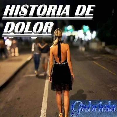 Gabriela HISTORIA DE DOLOR (Piano & Vox)