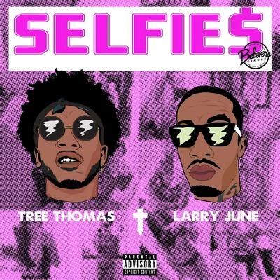 Selfie$ (feat. Larry June) 專輯 Tree Thomas