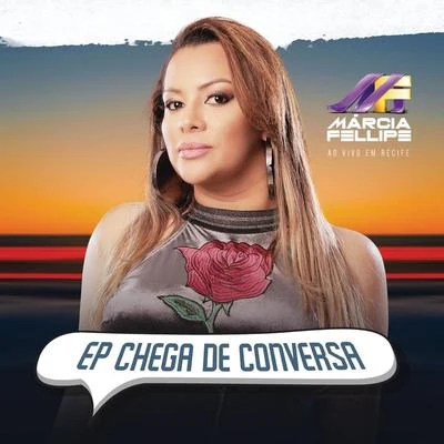 Chega De Conversa (Ao Vivo) 专辑 Márcia Fellipe