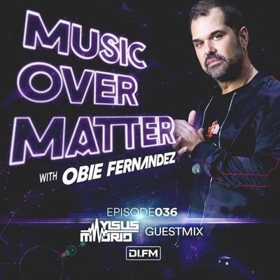 Music Over Matter 036, Incl. Yisus Madrid Guestmix 专辑 Obie Fernandez/Nhexis