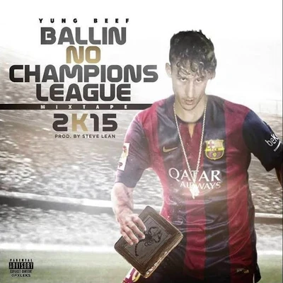 Ballin No Champions League 2K15 - EP 專輯 Yung Beef