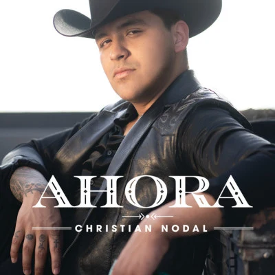 Ahora 专辑 Christian Nodal