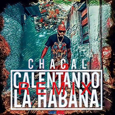 Chacal Calentando La Habana (Remix)