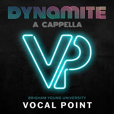 Dynamite (A Cappella) 专辑 BYU Vocal Point/Ryan Innes/BYU Noteworthy/Elisha Garrett/One Voice Children's Choir