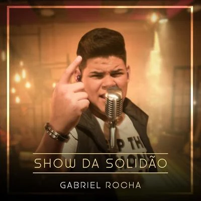 Show da Solidão 專輯 Gabriel Rocha/Manuel De La Mare/D-Unity/Soneec/Funkagenda