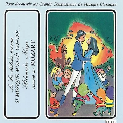 Si musique metait contée... - Blanche Neige raconté sur Mozart 專輯 Théatre Populaire de la Petite France/Ida Cernecka/Peter Schmalfuss