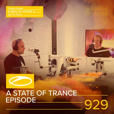 Armin van Buuren/Ruben De Ronde/Aly & Fila ASOT 929 - A State Of Trance Episode 929 (Ruben de Ronde and Aly & Fila Take-over)