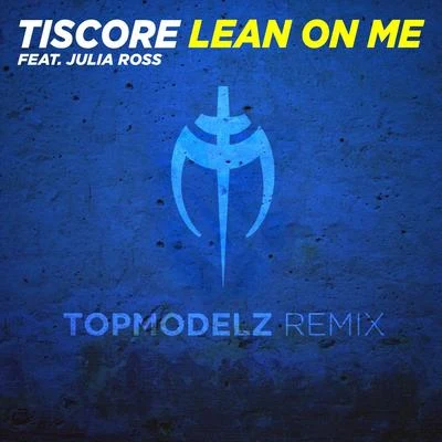 Lean on Me (Topmodelz Remix) 專輯 Tiscore