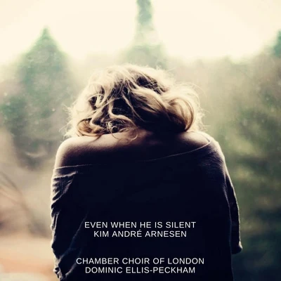 Even When He Is Silent 專輯 London Oriana Choir/Dominic Ellis-Peckham