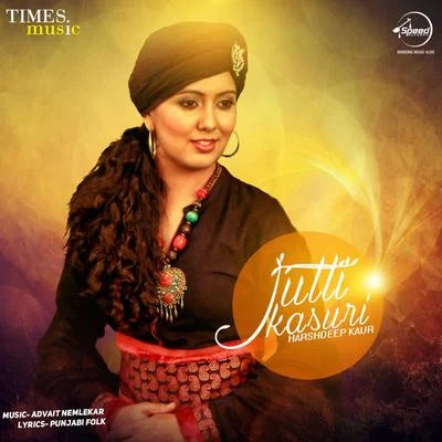 Jutti Kasuri - Single 專輯 Sadhna Sargam/Harshdeep Kaur/Ricky Mishra