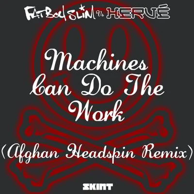 Machines Can Do the Work (Afghan Headspin Remix) (Fatboy Slim vs. Hervé) 專輯 Hervé/Origin8a & Propa