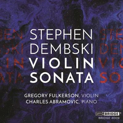 Stephen Dembski: Violin Sonata 專輯 Petr Vronsky/Charles Abramovic/Alena Hellerová/Sergio Cervetti/Cara Latham