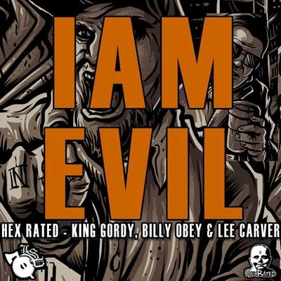 I Am Evil (feat. Billy Obey & Lee Carver) 專輯 Hex Rated