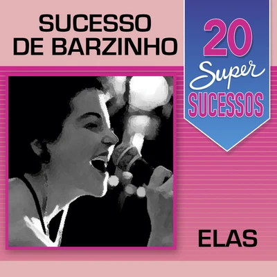 20 Super Sucessos Sucessos de Barzinho: Elas 專輯 Triana/Gabinete Caligari/Complices/Rosana/Carlos Baute