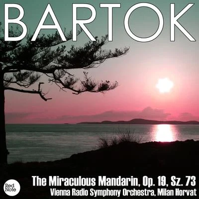 Bartok: The Miraculous Mandarin, Op. 19, Sz. 73 专辑 Vienna Radio Symphony Orchestra