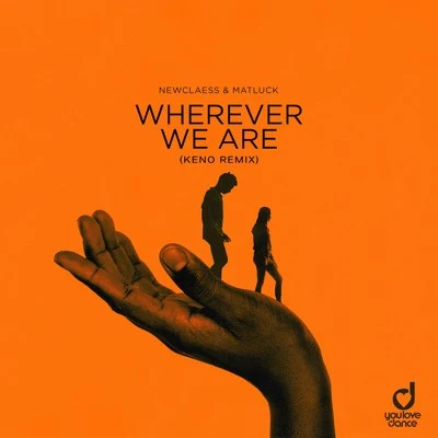 Wherever We Are (KENO Remix) 專輯 Newclaess/Anvy