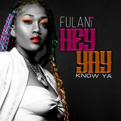 Hey Yay: Know Ya 专辑 Fulani