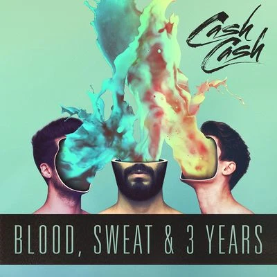 Blood, Sweat & 3 Years 專輯 Cash Cash