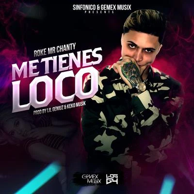 Me Tienes Loco 專輯 Gemex Musix/Roke Mr Chanty