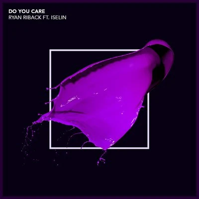 Do You Care (feat. Iselin) 专辑 Sunset City/Ryan Riback/Reed