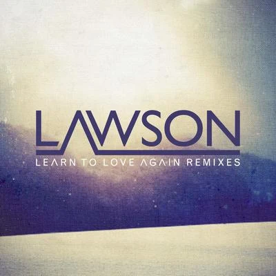 Learn To Love Again (Remixes) 專輯 Lawson/The Vocal Masters/FORD/Vangelis/Newkirk