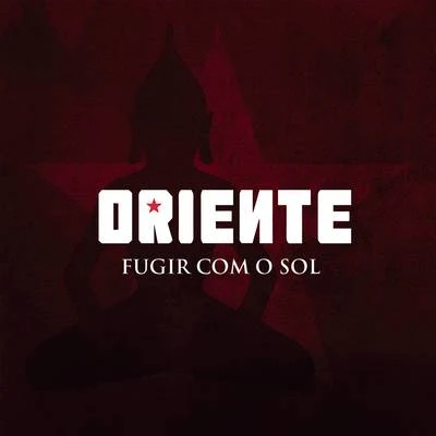 Fugir Com Sol 專輯 Oriente/Ponto De Equilíbrio