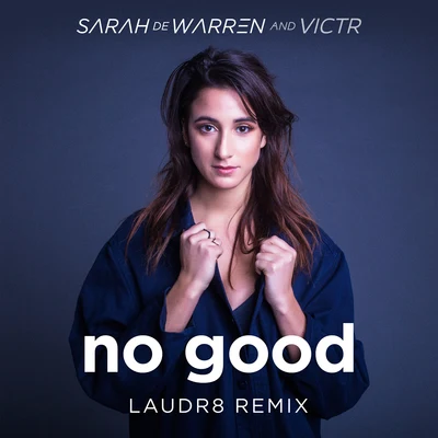 No Good (Laudr8 Remix) 專輯 VICTR/Sarah de Warren