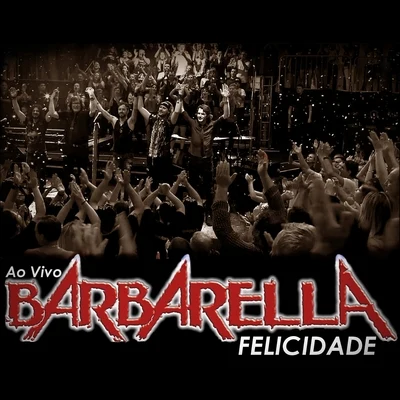 Felicidade (Ao Vivo) 专辑 Barbarella