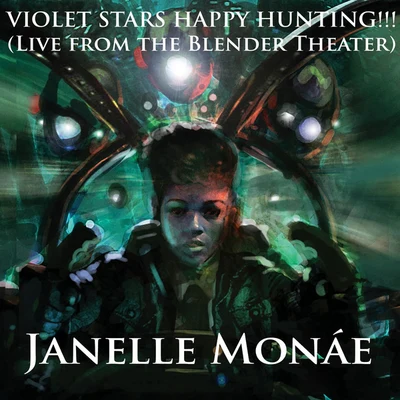 Violet Stars Happy Hunting!!! [Live At The Blender Theater] 專輯 Janelle Monáe