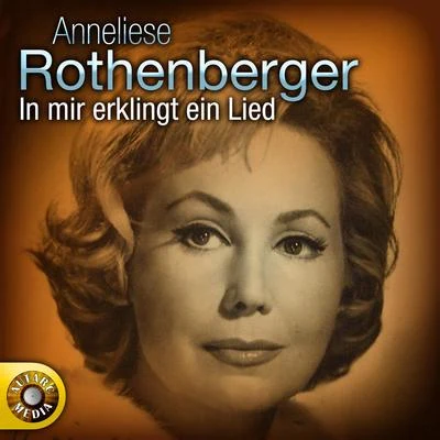 Anneliese Rothenberger - In mir klingt ein Lied 專輯 Adolf Meyer-Bremen/Otto Albrecht/Das Hamburger Rundfunkorchester/Inge Windschild/Anneliese Rothenberger