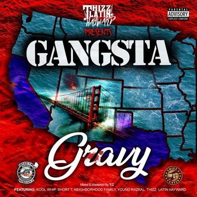 Gangsta Gravy (feat. Kool Whip, Short T, Neighborhood Family & Young Razkal) 專輯 Thizz Latin Hayward/Louie Loc