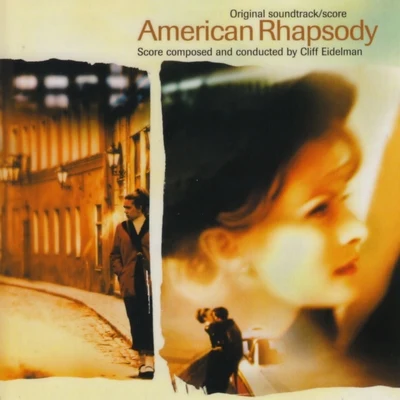 American Rhapsody (Original Motion Picture Soundtrack) 专辑 Michael McHale/Members of the London Symphony Orchestra/Cliff Eidelman