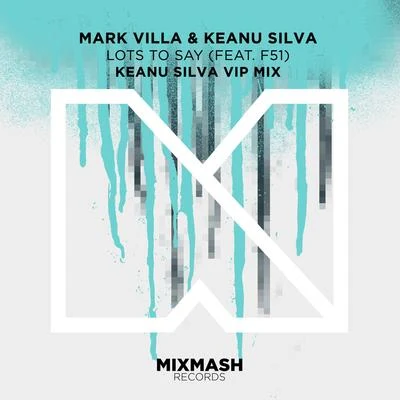 Lots To Say (feat. F51) (Keanu Silva VIP Mix) 專輯 Mark Villa/Danny Dearden