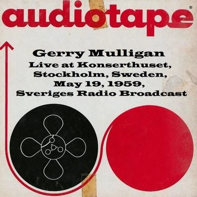 Live At Konserthuset, Stockholm, Sweden, May 19th 1959, Sveriges Radio Broadcast 專輯 Gerry Mulligan Quartet/Gerry Mulligan/Lee Konitz/Chet Baker/Gerry Mulligan And The Sax Section